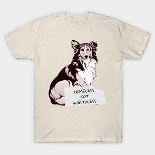 HOMELESS NOT WORTHLESS STREET DOG T-Shirt